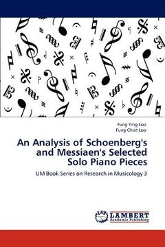 portada an analysis of schoenberg's and messiaen's selected solo piano pieces (en Inglés)