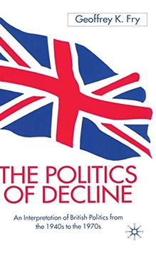 portada The Politics of Decline: An Interpretation of British Politics From the 1940S to the 1970S (en Inglés)