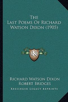 portada the last poems of richard watson dixon (1905)