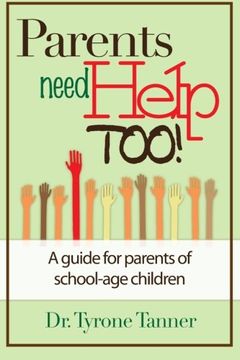 portada Parents Need Help Too: A Guide for Parents of School Age Children (en Inglés)