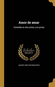 portada Amor de Amar: Comedia en dos Actos y en Prosa (in Spanish)
