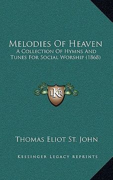 portada melodies of heaven: a collection of hymns and tunes for social worship (1868)