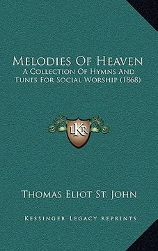 portada melodies of heaven: a collection of hymns and tunes for social worship (1868) (in English)