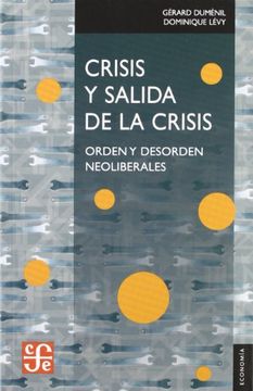 portada Crisis y Salida de la Crisis. Orden y Desorden Neoliberales