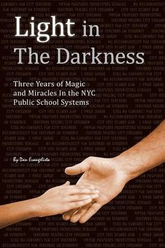 portada Light in The Darkness: Three Years of Magic and Miracles in the NYC Public School System (en Inglés)