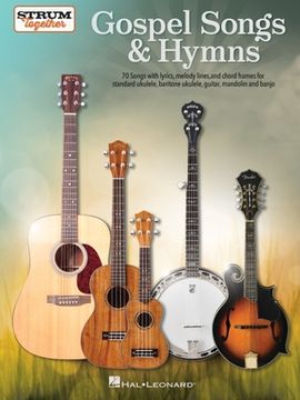 portada Gospel Songs & Hymns - Strum Together: 70 Songs with Lyrics, Melody Lines, and Chord Frames for Standard Ukulele, Baritone Ukulele, Guitar, Mandolin,