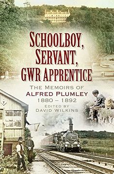 portada Schoolboy, Servant, GWR Apprentice: The Memoirs of Alfred Plumley 1880-1892