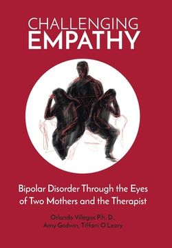 portada Challenging Empathy: Bipolar Disorder Through the Eyes of Two Mothers and the Therapist (en Inglés)