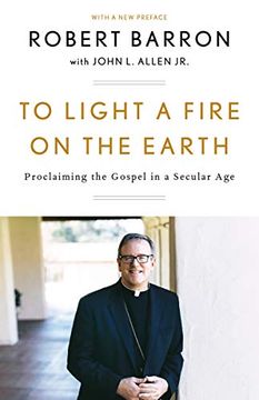 portada To Light a Fire on the Earth: Proclaiming the Gospel in a Secular age (in English)
