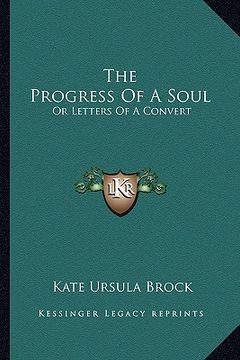 portada the progress of a soul the progress of a soul: or letters of a convert or letters of a convert (en Inglés)