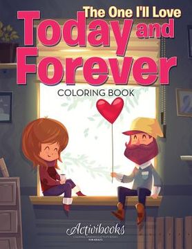 portada The One I'll Love Today and Forever Coloring Book (en Inglés)