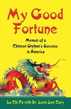portada My Good Fortune: Memoir of a Chinese Orphan's Success in America (in English)