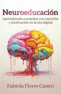 portada Neuroeducación: Aprendiendo a Enseñar con Emoción y Motivación en la era Digital