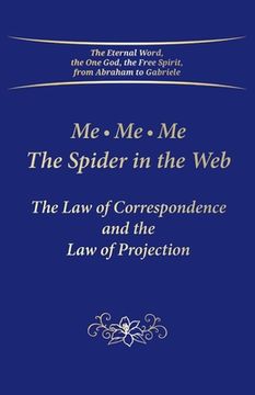 portada Me. Me. Me. The Spider in the Web: The Law of Correspondence and the Law of Projection (en Inglés)
