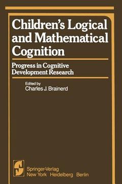 portada Children's Logical and Mathematical Cognition: Progress in Cognitive Development Research (in English)