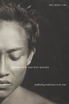 portada Brown Boys and Rice Queens: Spellbinding Performance in the Asias (Sexual Cultures)