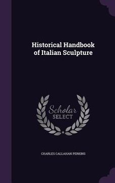 portada Historical Handbook of Italian Sculpture (en Inglés)
