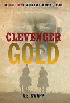 portada Clevenger Gold: The True Story of Murder and Unfound Treasure