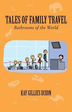 portada Tales of Family Travel: Bathrooms of the World (en Inglés)