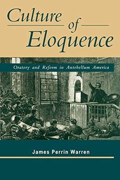 portada Culture of Eloquence: Oratory and Reform in Antebellum America (in English)