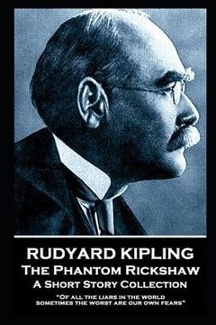 portada Rudyard Kipling - The Phantom Rickshaw: "Of all the liars in the world, sometimes the worst are our own fears" (en Inglés)