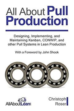 portada All About Pull Production: Designing, Implementing, and Maintaining Kanban, Conwip, and Other Pull Systems in Lean Production (en Inglés)
