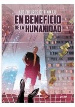 portada En Beneficio de la Humanidad (Los Futuros de Cixin Liu) (in Spanish)