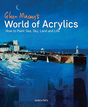 portada Glyn Macey's World of Acrylics: How to Paint Sea, Sky, Land and Life (en Inglés)