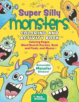 portada Super Silly Monsters Coloring and Activity Book: Coloring Pages, Word Search Puzzles, Seek and Finds, and Mazes (en Inglés)