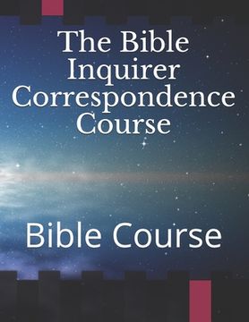 portada The Bible Inquirer Correspondence Course: Bible Course (en Inglés)