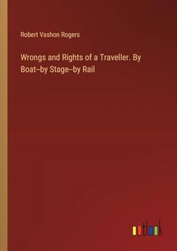 portada Wrongs and Rights of a Traveller. By Boat--By Stage--By Rail (in English)