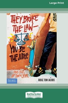 portada They Broke the Law - You Be the Judge: : True Cases of Teen Crime [Standard Large Print 16 Pt Edition] (en Inglés)