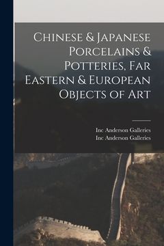 portada Chinese & Japanese Porcelains & Potteries, Far Eastern & European Objects of Art (en Inglés)