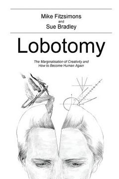 portada Lobotomy: The Marginalisation of Creativity and How to Become Human Again (en Inglés)
