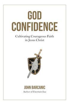 portada God Confidence: Cultivating Courageous Faith in Jesus Christ (en Inglés)