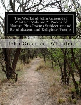 portada The Works of John Greenleaf Whittier Volume 2: Poems of Nature Plus Poems Subjective and Reminiscent and Religious Poems