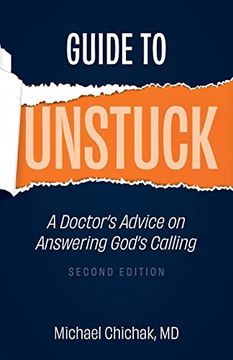 portada Guide to Unstuck: A Doctor's Advice on Answering God's Calling 