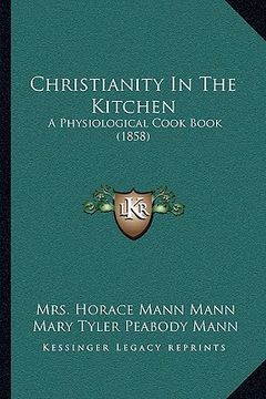 portada christianity in the kitchen: a physiological cook book (1858)