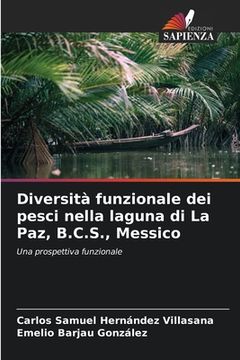 portada Diversità funzionale dei pesci nella laguna di La Paz, B.C.S., Messico (en Italiano)