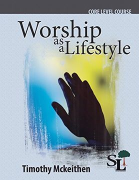 portada Worship as a Lifestyle: A Core Course of the School of Leadership