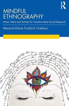 portada Mindful Ethnography: Mind, Heart and Activity for Transformative Social Research (en Inglés)