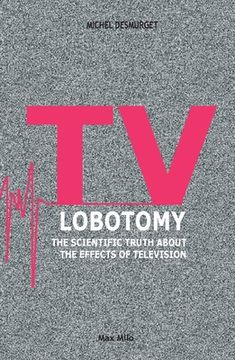portada TV Lobotomy: The scientific truth about the effects of television (en Inglés)