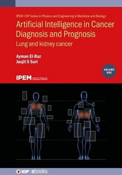 portada Artificial Intelligence in Cancer Diagnosis and Prognosis: Lung and Kidney Cancer (Volume 1) (Physics and Engineering in Medicine and Biology, Volume 1) (en Inglés)