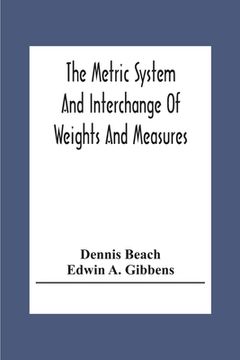 portada The Metric System And Interchange Of Weights And Measures (en Inglés)