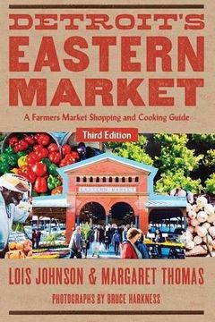 portada Detroit's Eastern Market: A Farmers Market Shopping and Cooking Guide, Third Edition (Painted Turtle)