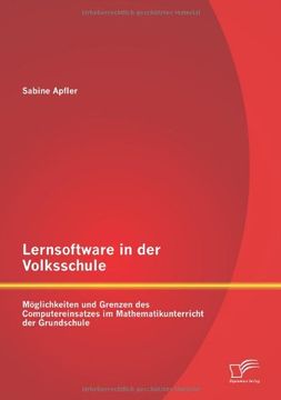 portada Lernsoftware in Der Volksschule: Moglichkeiten Und Grenzen Des Computereinsatzes Im Mathematikunterricht Der Grundschule