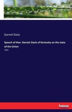 portada Speech of Hon. Garrett Davis of Kentucky on the state of the Union: 1864 (en Inglés)