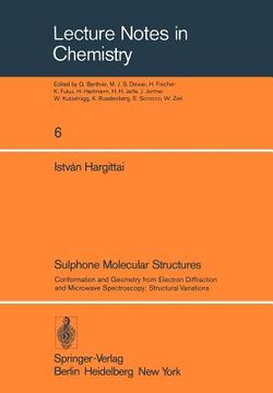 portada sulphone molecular structures: conformation and geometry from electron diffraction and microwave spectroscopy; structural variations (in English)