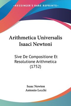 portada Arithmetica Universalis Isaaci Newtoni: Sive De Compositione Et Resolutione Arithmetica (1752) (en Latin)