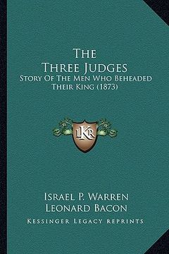 portada the three judges the three judges: story of the men who beheaded their king (1873) (in English)